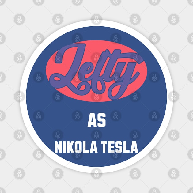 Lefty As Nicola Tesla Magnet by DavidBriotArt